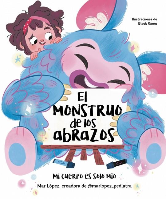 El monstruo de los abrazos. Mi cuerpo es solo mío | 9788448867836 | López (@marlopez_pediatra), Mar