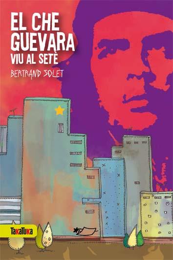 El Che Guevara viu al setè | 9788492696918 | Solet, Bertrand