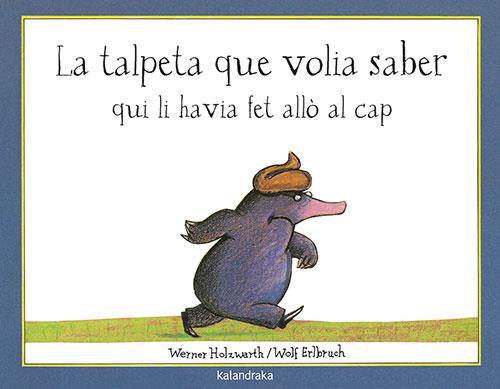 La talpeta que volia saber qui li havia fet allò al cap | 9788495123787 | Holzwarth, Werner