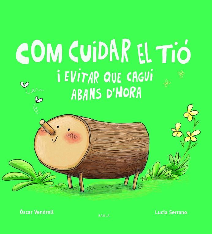 Com cuidar el tió i evitar que cagui abans d'hora | 9788447949045 | Vendrell, Òscar