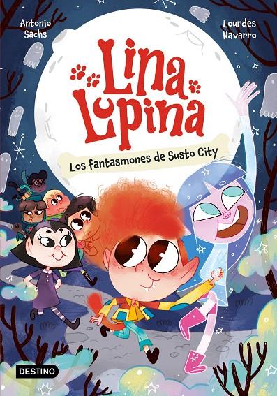 Lina Lupina 4. Los fantasmones de Susto City | 9788408297413 | Sachs, Antonio/Navarro, Lourdes