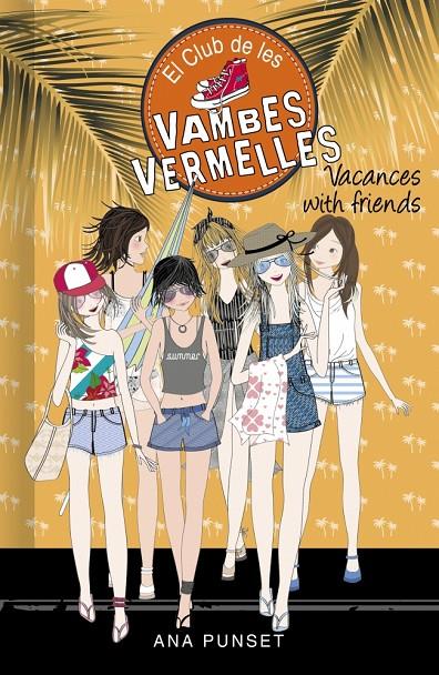 El Club de les Vambes Vermelles 19 - Vacances with friends | 9788418483004 | Punset, Ana