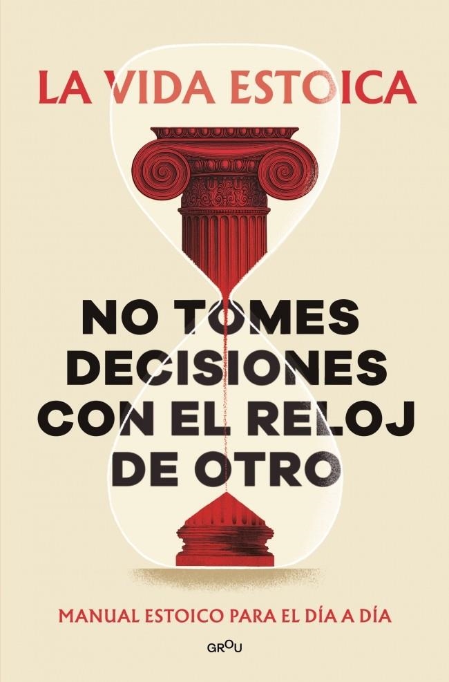 No tomes decisiones con el reloj de otro | 9791387809430 | La vida estoica