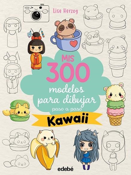 MIS 300 MODELOS PARA DIBUJAR PASO A PASO. KAWAII | 9788468377568 | Herzog, Lise