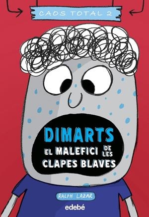 DIMARTS: EL MALEFICI DE LES CLAPES BLAVES | 9788468356785 | Lazar, Ralph