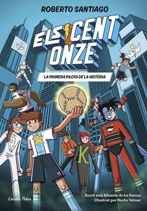 Els Cent Onze 2. La primera pilota de la història | 9791387783471 | Santiago, Roberto/Santos Molina, Eduardo de los