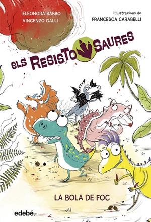 RESISTOSAURES 1: LA BOLA DE FOC | 9788468379258 | Babbo, Eleonora/Galli, Vincenzo