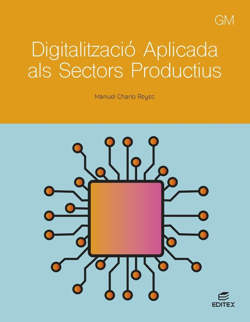 Digitalització aplicada als sectors productius - GM | 9788411349314 | Charlo Reyes, Manuel
