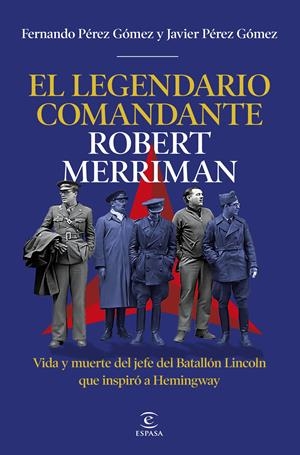 El legendario comandante Robert Merriman | 9788467083439 | Pérez Gómez, Fernando/Pérez Gómez, Javier