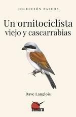 UN ORNITOCICLISTA VIEJO Y CANSCARRABIAS | 9788419624734 | DAVE LANGLOIS