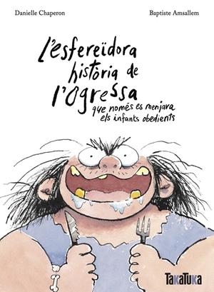 L’esfereïdora història de l’ogressa que només es menjava els infants obedients | 9788418821806 | Chaperon, Danielle