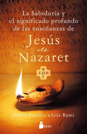 La sabiduría y el significado profundo de las enseñanazas de Jesús de Nazaret | 9788419685605 | CARRILLO, EMILIO/RUMI, LOLA