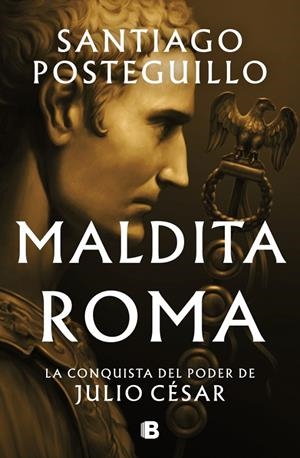 Maldita Roma (Serie Julio César 2) | 9788466676564 | Posteguillo, Santiago