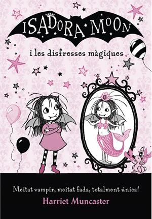 La Isadora Moon - La Isadora Moon i les disfresses màgiques | 9788420487656 | Muncaster, Harriet