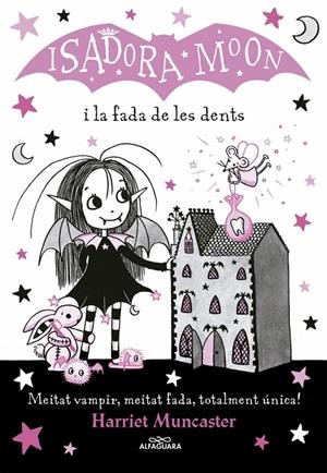 La Isadora Moon 10 - La Isadora Moon i la fada de les dents | 9788420453729 | Muncaster, Harriet
