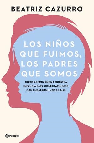 Los Niños que fuímos, los padres que somos | 9788408261933 | Cazurro, Beatriz