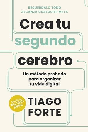 Crea tu segundo cerebro : un método probado para organizar tu vida digital | 9788417963859 | Forte, Tiago