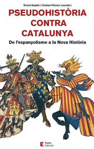 Pseudohistòria contra Catalunya | 9788497666893 | Velasco Gonzàlez, Alberto/Baydal Sala, Vicent/Camprubí Pla, Xavier/Fornés Fernández, Guillem/Palomo