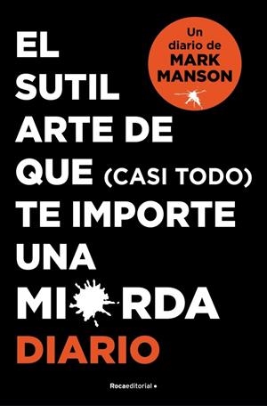 El sutil arte de que (casi todo) te importe una mierda. Diario | 9788418870569 | Manson, Mark