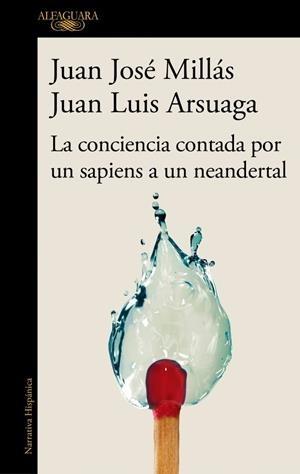 La conciencia contada por un sapiens a un neandertal (De un sapiens a un neander | 9788420471228 | Millás, Juan José/Arsuaga, Juan Luis