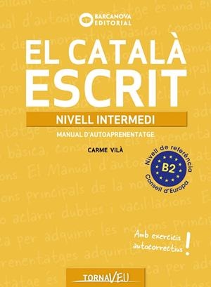 El Català escrit. Nivell Intermedi. B2 | 9788448963224 | Vilà, Carme