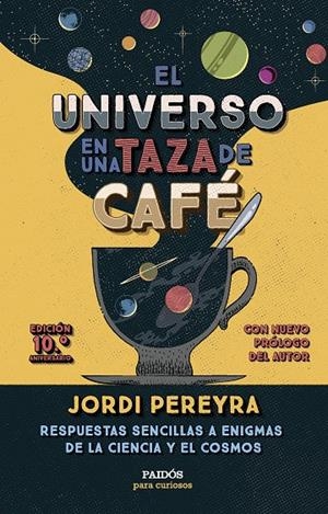 El universo en una taza de café (10.º aniversario) | 9788449343520 | Pereyra, Jordi