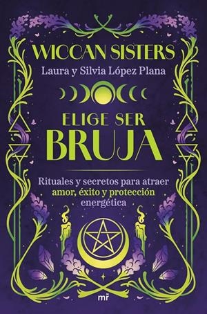 Elige ser bruja | 9788427053502 | Laura y Silvia López Plana (@wiccansisters)