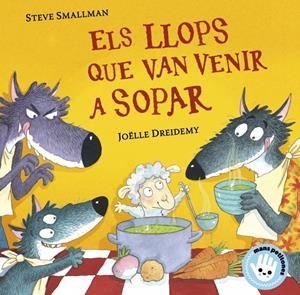 Els llops que van venir a sopar (L'ovelleta que va venir a sopar. Llibre de cart | 9788448855772 | Smallman, Steve/Dreidemy, Joëlle