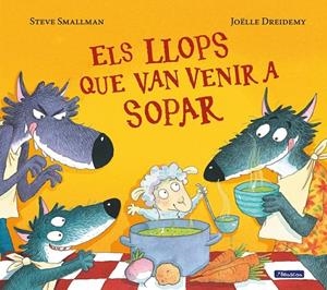 Els llops que van venir a sopar (L'ovelleta que va venir a sopar) | 9788448852122 | Smallman, Steve/Dreidemy, Joëlle