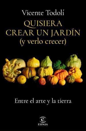 Quisiera crear un jardín (y verlo crecer) | 9788467069136 | Todolí, Vicente