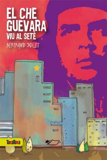El Che Guevara viu al setè | 9788492696918 | Solet, Bertrand