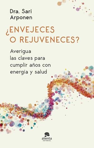 ¿Envejeces o rejuveneces? | 9788413444024 | Arponen, Sari