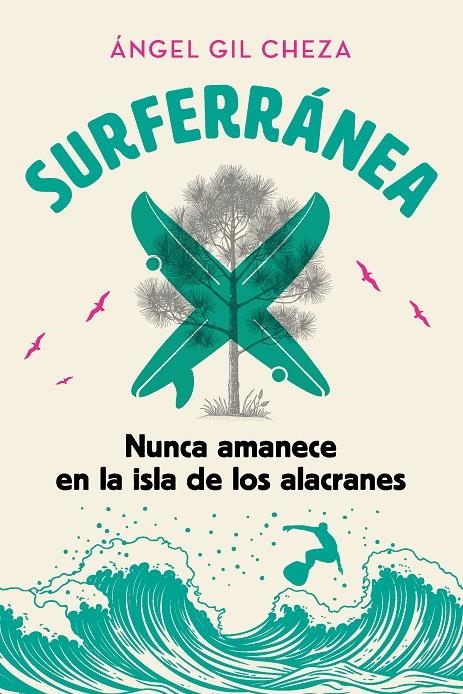 SURFERRÁNEA 1. NUNCA AMANECE EN LA ISLA DE LOS ALACRANES | 9788468373928 | Gil Cheza, Ángel