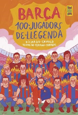 Barça. 100 jugadors de llegenda | 9788419430113 | Cavolo, Ricardo/Correas, Ferran