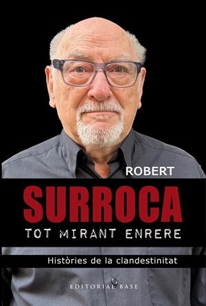 Tot mirant enrere. Històries de la clandestinitat | 9788410131798 | Surroca i Tallaferro, Robert