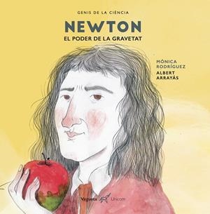 Newton. El poder de la gravetat | 9788417137151 | Vegueta Ediciones/Rodríguez Suárez, Mónica