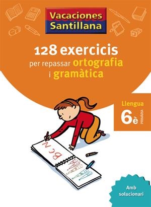 VACACIONES SANTILLANA 128 EXERCICIS PER REPASSAR ORTOGRAFIA I GRAMATICA LLENGUA | 9788479182267 | Varios autores