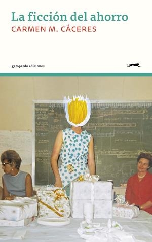 La ficción del ahorro | 9788412967647 | Cáceres, Carmen M.