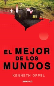 MEJOR DE LOS MUNDOS, EL | 9786075841243 | OPPEL, KENNETH