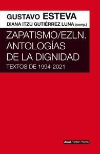 ZAPATISMO;EZLN. ANTOLOGIAS DE LA DIGNIDAD | 9786078898718 | ESTEVA, GUSTAVO