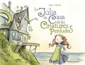 JULIA I LA CASA DE LES CRIATURES PERDUDES | 9788467939798 | HATKE, BEN
