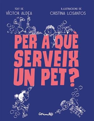 PER A QUÈ SERVEIG UN PET? | 9788484706489 | ALDEA, VÍCTOR & LOSANTOS, CRISTINA