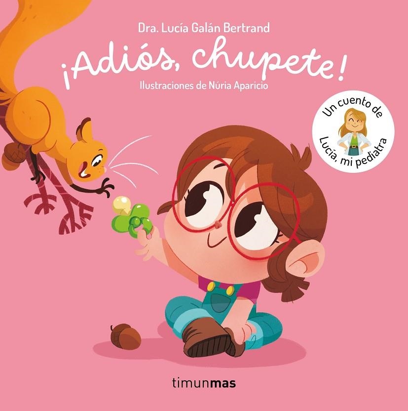 ¡Adiós, chupete! Un cuento de Lucía, mi pediatra | 9788408302377 | Galán Bertrand, Lucía