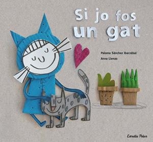 Si jo fos un gat | 9788416519699 | Llenas, Anna/Sánchez Ibarzabal, Paloma