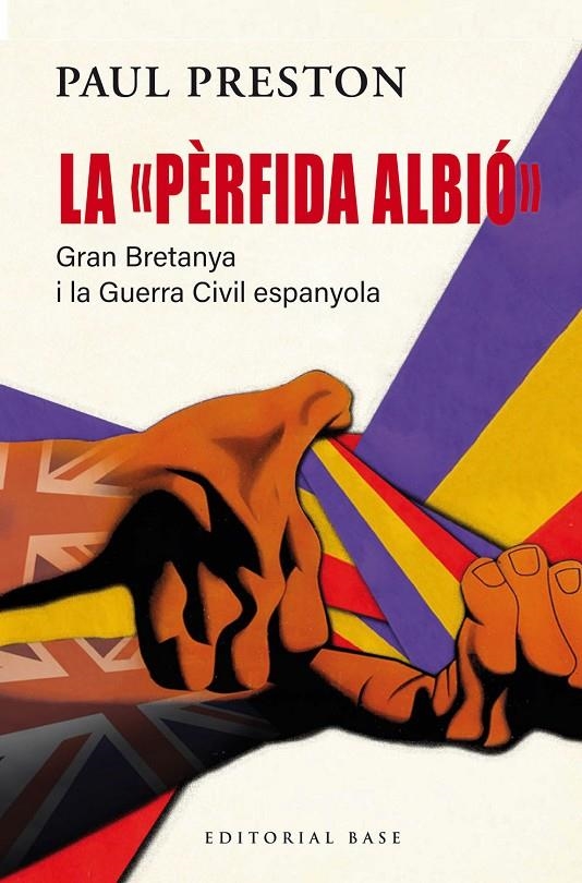 La "pèrfida Albió". Gran Bretanya i la Guerra Civil espanyola | 9791387728090 | Preston, Paul