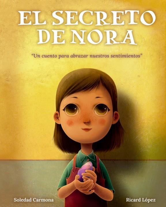 EL SECRETO DE NORA: UN CUENTO PARA ABRAZAR NUESTROS SENTIMIENTOS | 9788409764662 | Carmona García, Soledad/LÓPEZ IGLESIAS, RICARD