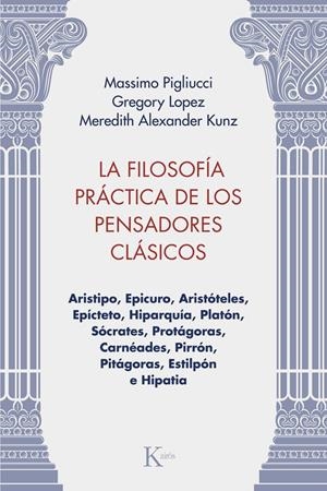 La filosofía práctica de los pensadores clásicos | 9788411213981 | Pigliucci, Massimo/Lopez, Gregory/Kunz, Meredith Alexander