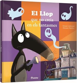 El Llop que no creia en els fantasmes | 9791039563291 | Lallemand, Orianne/Thuillier, Éléonore
