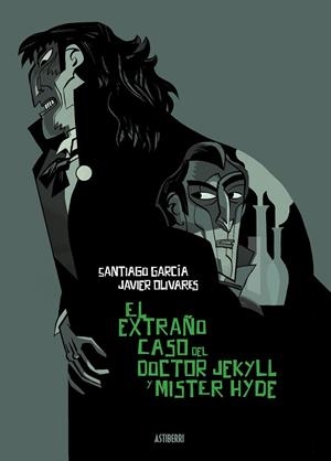 El extraño caso del Doctor Jekyll y Míster Hyde | 9788418909047 | García, Santiago / Olivares, Javier