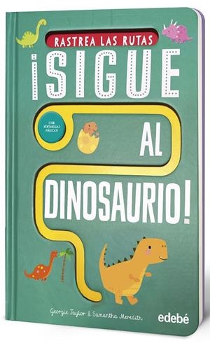 ¡SIGUE AL DINOSAURIO! | 9788468376042 | Taylor, Georgie